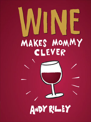 cover image of Wine Makes Mommy Clever